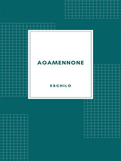 Agamennone - Eschilo,Ettore Romagnoli - ebook