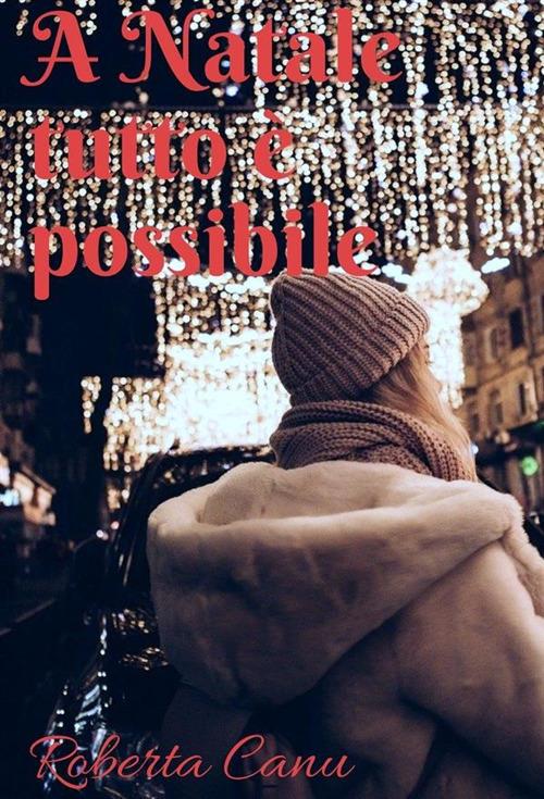 A Natale tutto è possibile - Roberta Canu - ebook