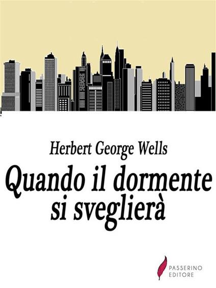 Quando il dormente si sveglierà - Herbert George Wells - ebook