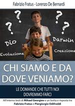 Chi siamo e da dove veniamo? Le domande che tutti noi dovremmo farci