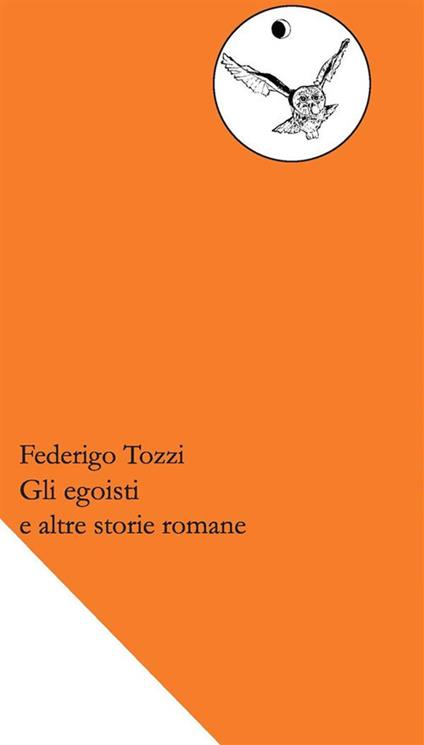 Gli egoisti e altre storie romane - Federigo Tozzi - ebook