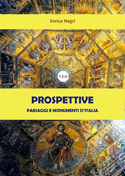 Prospettive. Paesaggi e monumenti d'Italia. Ediz. illustrata - Enrico Negri - ebook