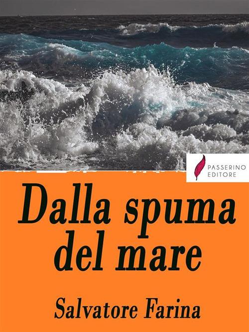 Dalla spuma del mare - Salvatore Farina - ebook