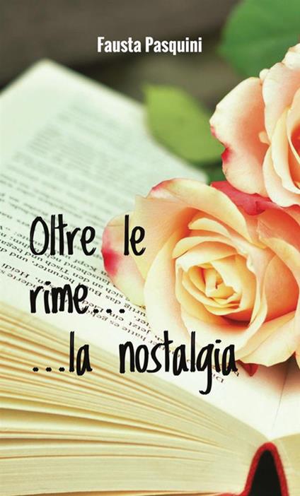 Oltre le rime... la nostalgia - Fausta Pasquini - copertina
