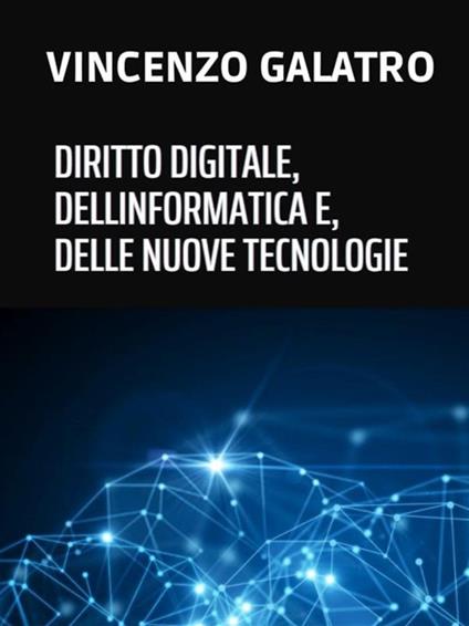 Diritto digitale, dell'informatica e delle nuove tecnologie - Vincenzo Galatro - ebook