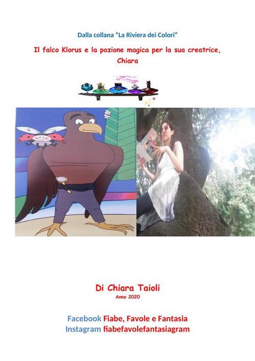 Il falco Klorus e la pozione per la sua creatrice, Chiara - Chiara Taioli - ebook