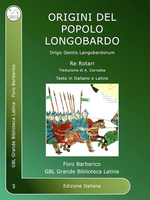 Origo gentis langobardorum-Origini del popolo longobardo - Rotari,Andrea Cornalba - ebook