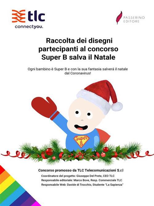 Raccolta dei disegni partecipanti al concorso Super B salva il Natale. Ediz. illustrata - Giuseppe Del Prete - ebook