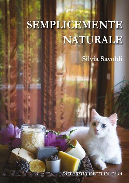 Semplicemente naturale - Silvia Savoldi - ebook