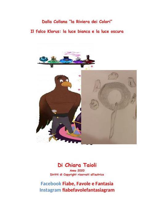 Il falco Klorus: la luce bianca e la luce oscura - Chiara Taioli - ebook