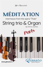 Méditation (Thaïs). String trio & Organ (parts). Intermezzo from the opera «Thaïs». Parti