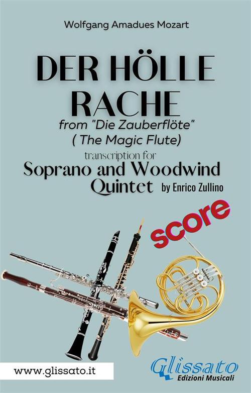 Der Holle Rache. Soprano and Woodwind Quintet (score). From «Die Zauberflöte» (Queen of the night, The magic flute). Partitura - Wolfgang Amadeus Mozart - ebook