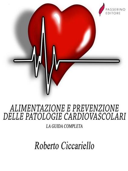 Alimentazione e prevenzione delle patologie cardiovascolari - Roberto Ciccariello - ebook