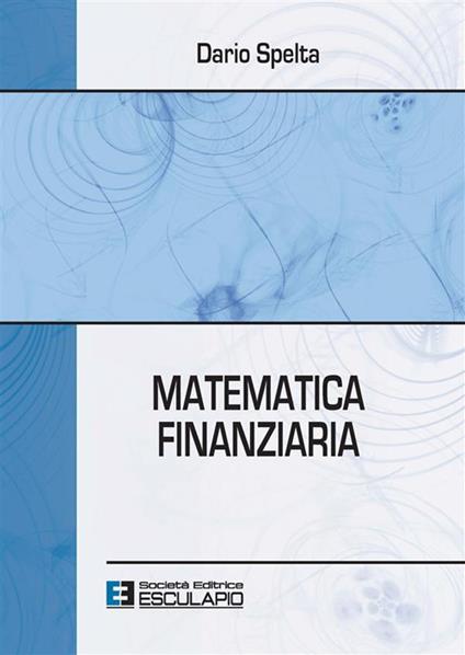 Matematica finanziaria - Dario Spelta - ebook