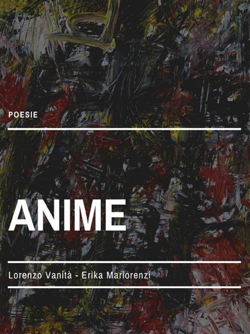 Anime - Erika Mariorenzi,Lorenzo Vanità - ebook