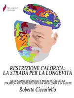 Restrizione calorica: la strada per la longevità. Meccanismi metabolici e molecolari della strategia più efficace per una vita lunga e in salute