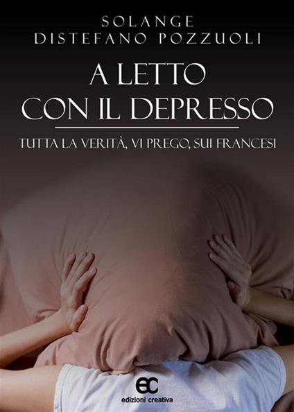 A letto con il depresso. Tutta la verità, vi prego, sui francesi - Solange Distefano Pozzuoli - ebook