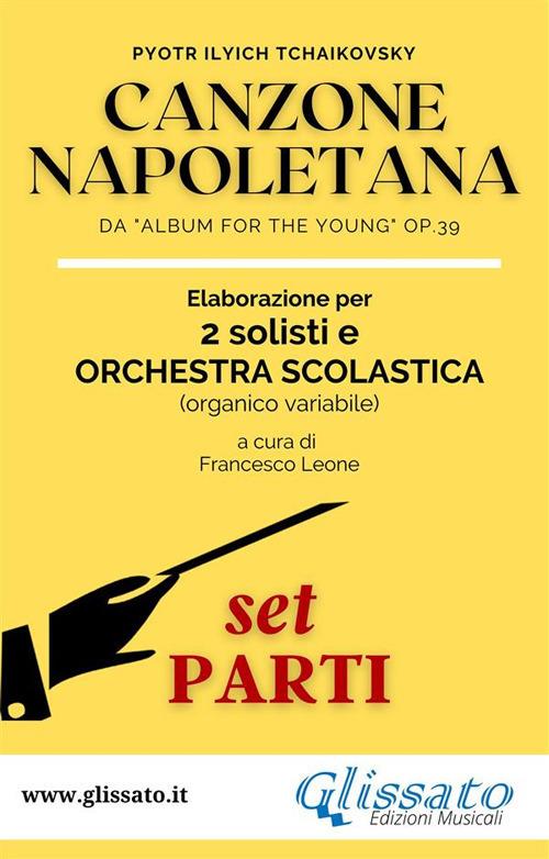 Canzone napoletana da «Album for the Young» Op.39. 2 solisti e orchestra scolastica. Set parti - Pëtr Ilic Cajkovskij - ebook