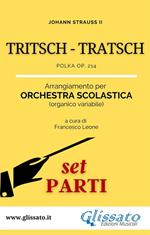 Tritsch Tratsch Polka op. 214. Orchestra scolastica. Set parti