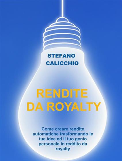 Rendite da royalty - Stefano Calicchio - ebook