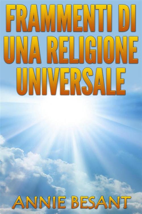 Frammenti di una religione universale - Annie Besant - ebook