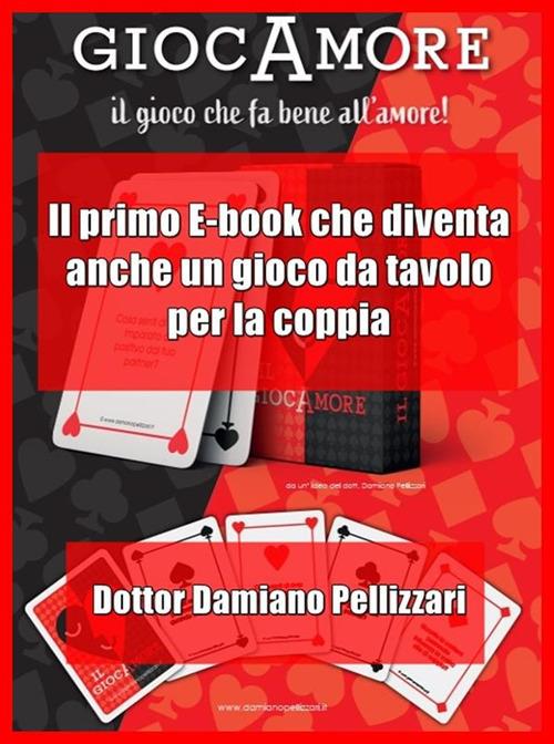 Il GiocAmore. Il primo e-book che diventa anche un gioco da tavolo per la coppia - Damiano Pellizzari - ebook