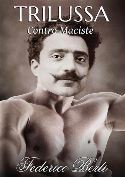Trilussa contro Maciste. Testo romanesco e italiano - Federico Berti - copertina