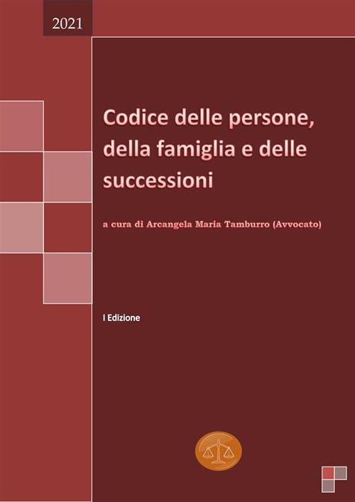 Codice delle persone, della famiglia e delle successioni - Arcangela Maria Tamburro - ebook