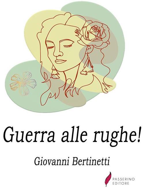 Guerra alle rughe! - Giovanni Bertinetti - ebook