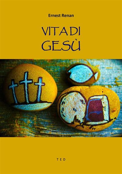 Vita di Gesù - Ernest Renan - ebook