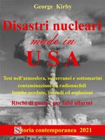 Disastri nucleari made in USA. Test nell'atmosfera, sotterranei e sottomarini, contaminazioni da radionuclidi, bombe perdute, incendi ed esplosioni, e rischi di guerre per falsi allarmi