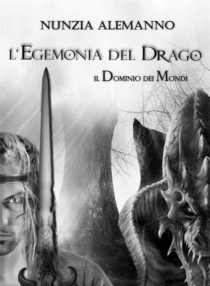L' egemonia del drago. Il dominio dei mondi - Nunzia Alemanno - ebook