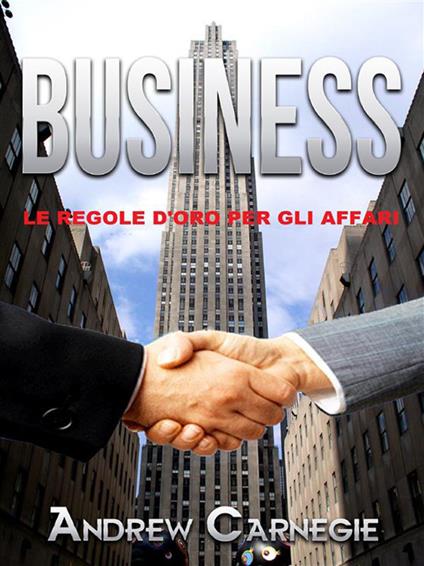 Business. Le regole d'oro per gli affari - Andrew Carnagie - ebook