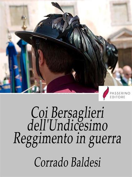 Coi bersaglieri dell'Undicesimo Reggimento in guerra - Corrado Baldesi - ebook