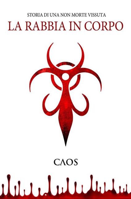 La rabbia in corpo. Storia di una non morte vissuta - Caos Caos - ebook