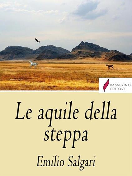 Le aquile della steppa - Emilio Salgari - ebook