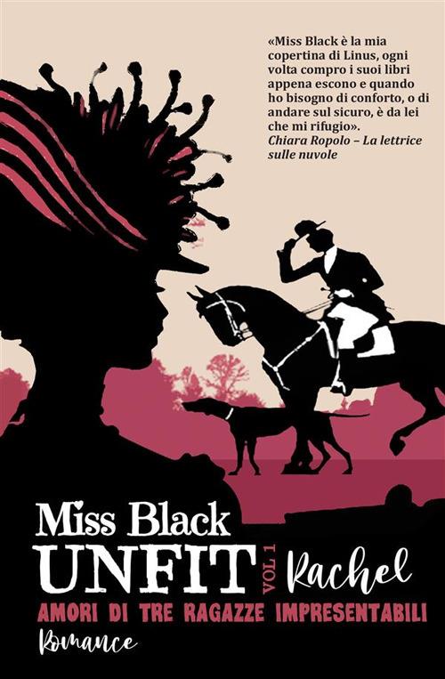 Rachel. Amori di tre ragazze impresentabili. Unfit. Vol. 1 - Miss Black - copertina