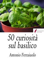 50 curiosità sul basilico