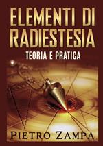 Elementi di radiestesia. Teoria e pratica