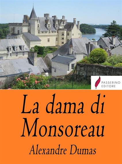 La dama di Monsoreau - Alexandre Dumas,Luigi A. Garrone - ebook