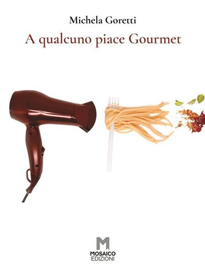 A qualcuno piace Gourmet - Michela Goretti - ebook