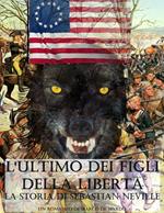 L'ultimo dei Figli della Libertà - La storia di Sebastian Neville