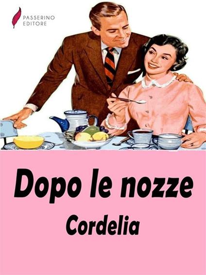 Dopo le nozze. Manuale di comportamento matrimoniale - Cordelia - ebook