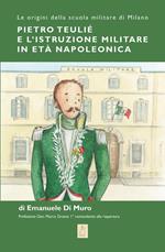 Pietro Teulié e l'istruzione militare in età napoleonica. Le origini della scuola militare di Milano