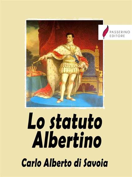Lo Statuto Albertino - Carlo Alberto di Savoia - ebook