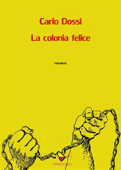 La colonia felice - Carlo Dossi - ebook