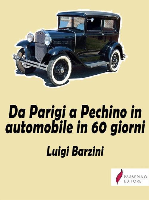 Da Parigi a Pechino in automobile in 60 giorni - Luigi Barzini - ebook
