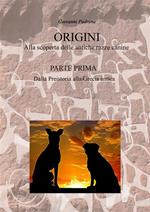 Origini. Alla scoperta delle antiche razze canine. Vol. 1: Origini. Alla scoperta delle antiche razze canine