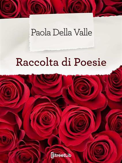 Raccolta di poesie - Paola Della Valle - ebook