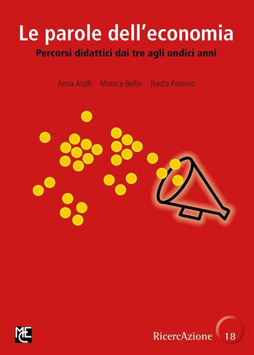 Le parole dell'economia. Percorsi didattici dai tre agli undici anni - Anna Aiolfi,Monica Bellin,Nadia Paterno - ebook